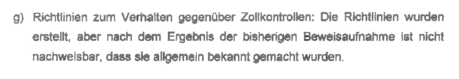 "Richtlinien zum Verhalten gegenüber Zollkontrollen: Die Richtlinien wurden erstellt, aber nach dem Ergebnis der bisherigen Beweisaufnahme ist nicht nachweisbar, dass sie allgemein bekannt gemacht wurden." Verfügung vom 16.02.2021